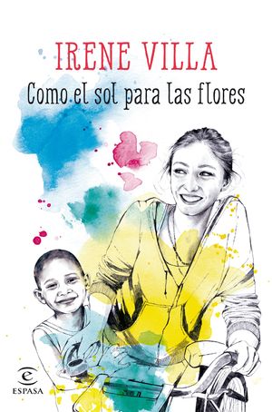 Portada de Como el sol para las flores, de Irene Villa