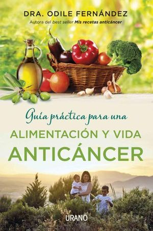 Portada de Guía práctica para una alimentación y vida anticáncer, de Odile Fernández