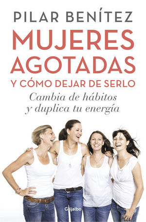 Portada de Mujeres agotadas y cómo dejar de serlo, de Pilar Benítez