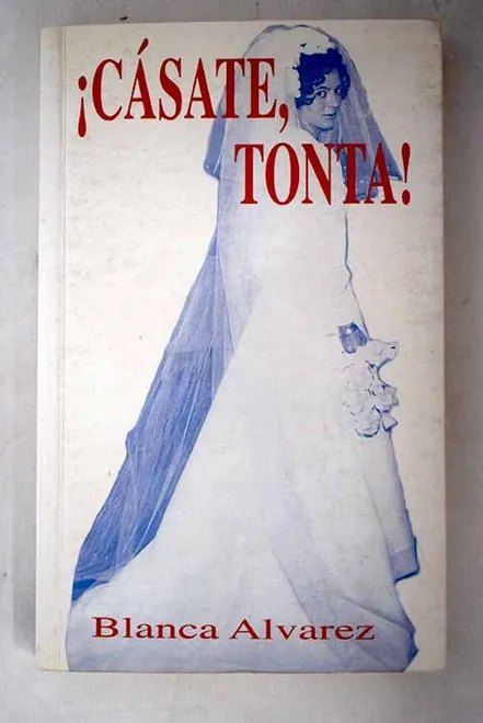 ¡Cásate tonta!