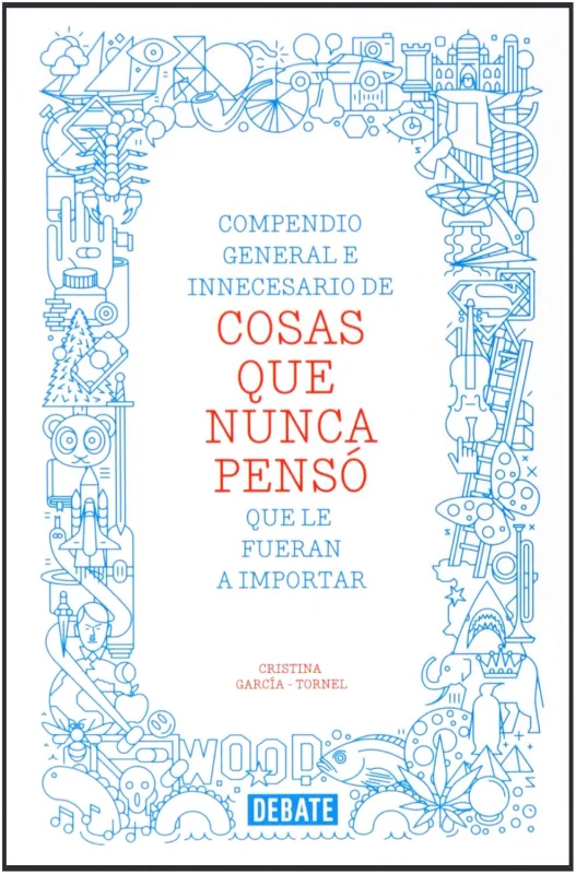 Compendio general e innecesario de cosas que nunca pensó que le fueran a importar