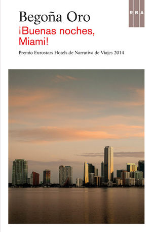 Portada de ¡Buenas noches, Miami!, de Begoña Oro Portada de ¡Buenas noches, Miami!, de Begoña Oro