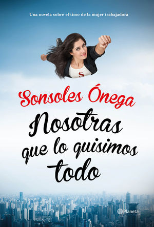 Portada de Nosotras que lo quisimos todo, de Sonsoles Ónega