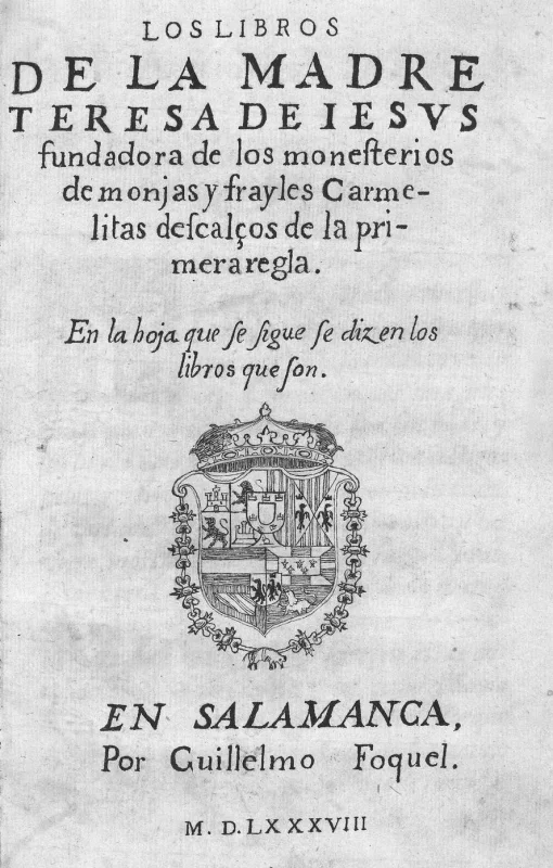 Los libros de la Madre Teresa de Iesus, fundadora de los monesterios de monjas y frayles Carmelitas descalços de la primera regla
