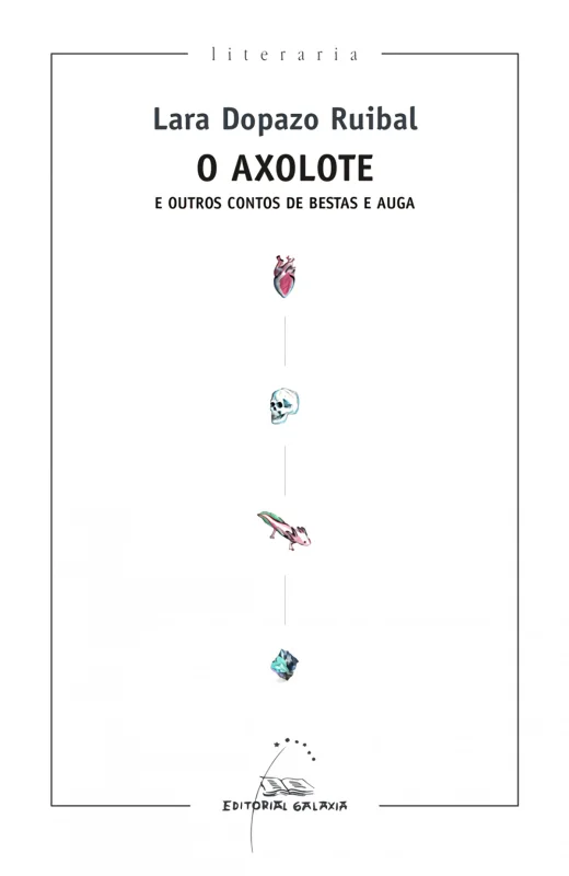 O Axolote e outros contos de bestas e auga