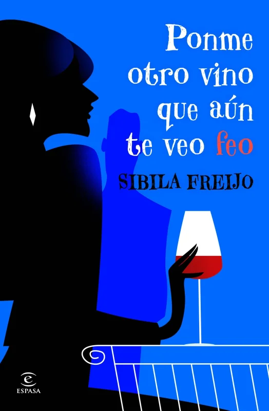 Ponme otro vino, que aún te veo feo