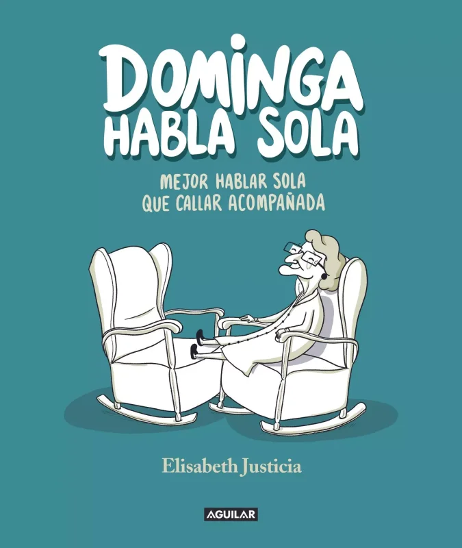 Dominga habla sola - Mejor hablar sola que callar acompañada