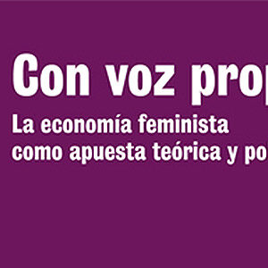 Reseña de Con voz propia. La economía feminista como apuesta teórica y política